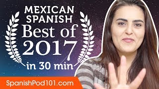 Learn Mexican Spanish in 30 minutes - The Best of 2017
