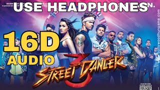 LAGDI LAHORE DI ((16D Audio not 8D Audio)) | Street Dancer 3D | Varun D, Shraddha K