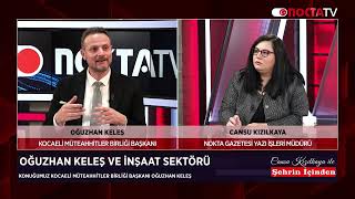 Cansu Kızılkaya İle Şehrin İçinden / Kocaeli Müteahhitler Birliği Başkanı Oğuzhan Keleş / 23.12.2024