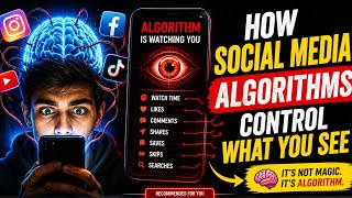 How Social Media Algorithms Control What You See