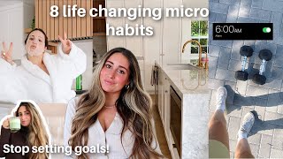 8 Tiny Micro Habits That will CHANGE your life! Stop setting goals in 2025