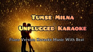 Tumse Milna Unplugged Karaoke Music With Beat।।Teri Choti Choti Baat।। Piano Version Karaoke.