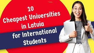 10 Cheapest Universities in Latvia for International Students | Cheapest Universities In Latvia 2022