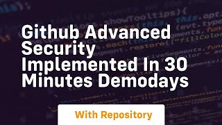 Github advanced security implemented in 30 minutes demodays