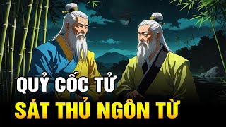 Sát Thủ Ngôn Từ: 6 Thuật Thuyết Phục Huyền Thoại Của Quỷ Cốc Tử