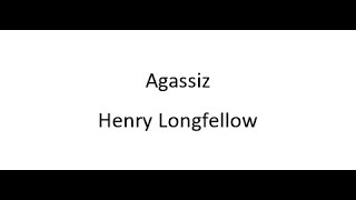 Agassiz - Henry Longfellow