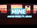 Andre Breez - Mine ft. Airan (Lyrics/Visualizer)