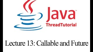 Java Multithreading Lecture 13: Callable and Future