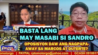 BASTA LANG MAY MASABI SI SANDRO MARCOS