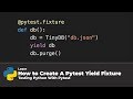 How To Create A Pytest Yield Fixture (Testing Python With Pytest)