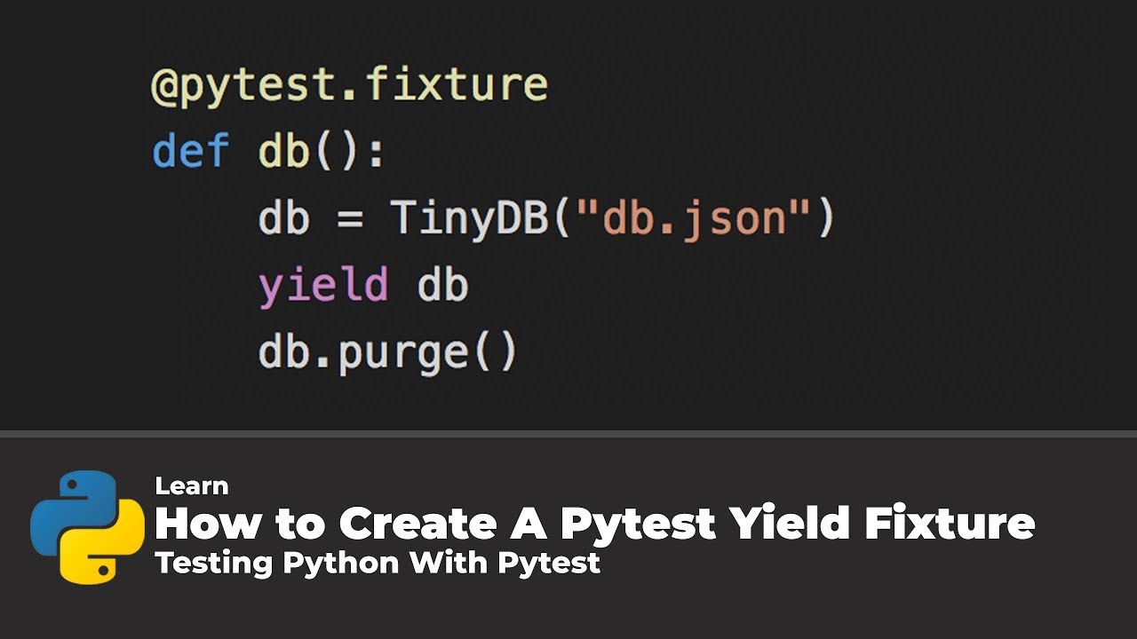 How To Create A Pytest Yield Fixture (Testing Python With Pytest) - YouTube