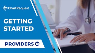 Getting Started with ChartRequest as a Healthcare Provider