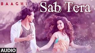 SAB TERA Full Song Audio    BAAGHI   Tiger Shroff, Shraddha Kapoor   Armaan Malik   Amaal Mallik