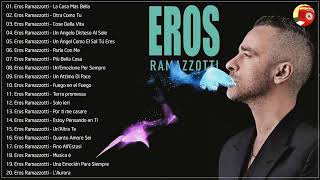 Eros Ramazzotti Greatest Hits 2023 - Eros Ramazzotti Best Songs - The best of Eros Ramazzotti