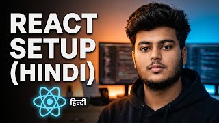 React Setup & Installation | Complete Tutorial in Hindi