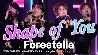 4K 230120 포레스텔라 Shape of You FORESTELLA N.AMERICA TOUR #1 Los Angeles