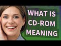 Cd-rom | meaning of Cd-rom