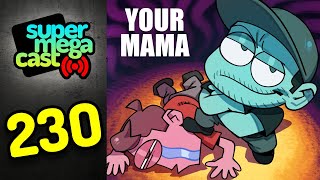 SuperMegaCast - EP 230: Yo Mama