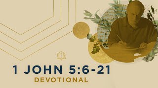 1 John 5:6-21 | Baptized in the Blood | Bible Study