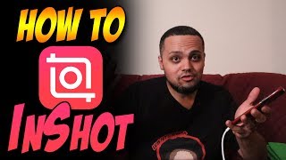 How To : Inshot Tutorial