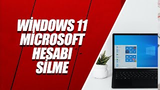 Windows 11’de Microsoft Hesabı Silme | MİCROSOFT KULLANICI HESABI KALDIRMA