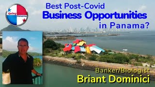 Best Post-Covid Business Opportunities in Panama with Briant Dominici