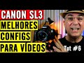 MELHORES Configurações da CANON SL3 para VÍDEOS - 7 Dicas Imperdíveis