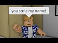 When you have the same name (meme) ROBLOX