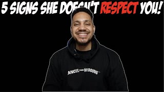 5 Signs She Doesn't Respect You!