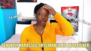 Storytime: I faced several account of sexual harassment in Istanbul Turkey ๐น๐ท