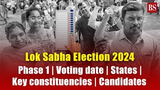 Lok Sabha Election 2024: Phase 1 Voting, Key constituencies & Candidates | Elections 2024