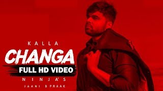 KALLA CHANGA : Ninja | Jaani | B Praak | Sukh Sanghera | New Punjabi Song 2019 | Punjabi Sad Songs