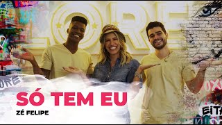 Só Tem Eu - Zé Felipe | Coreografia - Lore Improta