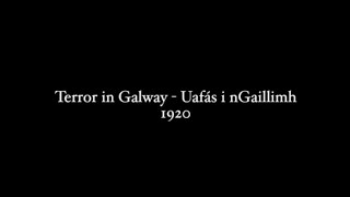 Terror in Galway - Uafás i nGaillimh, 1920