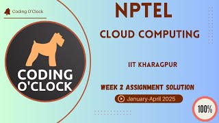 NPTEL Cloud Computing Week 2 Assignment Solution January - April 2025  IIT Kharagpur