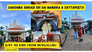 Dakshina Shiradi Sri Sai Mandira \u0026 Dattapeeta | 40 km from Bangalore | Weekend getaway | Shirdi Sai