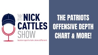 REVIEW: Patriots Offensive Depth Chart - The Nick Cattles Show