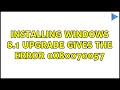 Installing Windows 8.1 upgrade gives the error 0x80070057