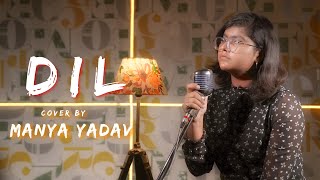 Dil | cover by Manya Yadav | Ek Villain Returns | John | Disha | Arjun | Tara | Raghav