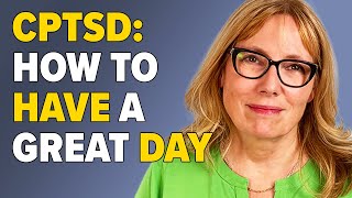 For People with CPTSD: How to Have a Great Day