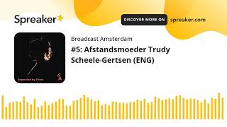 #5: Afstandsmoeder Trudy Scheele-Gertsen (ENG)