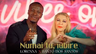 Lorenna X Banto Dos Santos - Numai tu, iubire (Official Video)