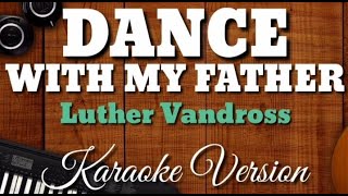 DANCE WITH MY FATHER l Luther Vandross Karaoke Version