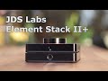 JDS Labs El AMP II+ & El DAC II+ Balanced - El Stack Enters The Scene