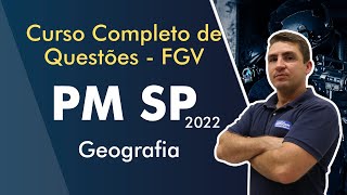 Curso Completo de Questões FGV - PM SP 2022 - Aula de Geografia - AlfaCon