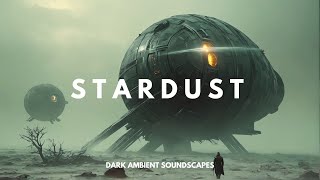 Stardust 2 - Atmospheric Space Ambient Music for Deep Focus - Dark Ambient Music