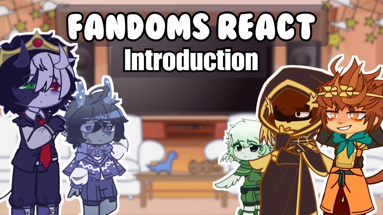 Fandoms React To Eachother Introduction 0 Youtube