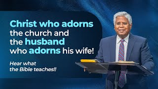 #15 Husbands (Part 4): As Christ adorns the church with glory, so the husbands ….!