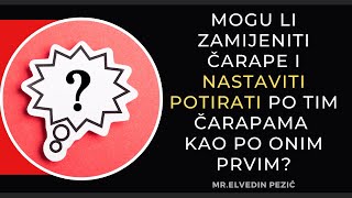 Mogu li zamijeniti čarape i nastaviti potirati po tim čarapama kao po onim prvim? - Elvedin Pezić