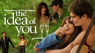 The Idea of You (2024) Movie | Anne Hathaway, Nicholas Galitzine, Ella Rubin  | Review and Facts